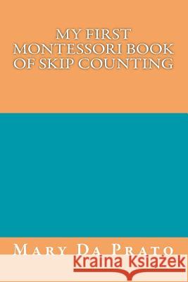 My First Montessori Book of Skip Counting Mary D 9781499328233 Createspace