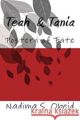 Teah and Tania: Postern of Fate Mrs Nadima S. Obeid MR Housam M. Obeid MR Housam M. Obeid 9781499329520 Createspace