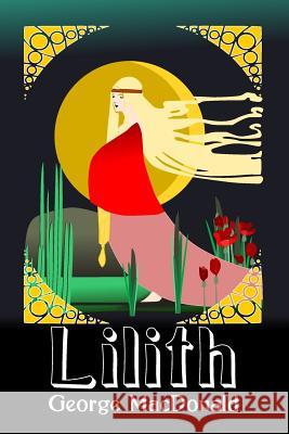 Lilith: Original and Unabridged George MacDonald 9781499329889 Createspace