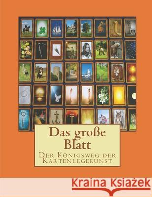 Das große Blatt: Der Königsweg der Kartenlegekunst Menth, Nicole 9781499330120 Createspace Independent Publishing Platform