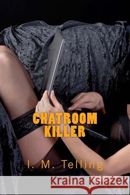 ChatRoom Killer Telling, I. M. 9781499331370 Createspace