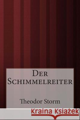 Der Schimmelreiter Theodor Storm 9781499331455 Createspace