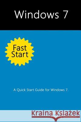 Windows 7 Fast Start: A Quick Start Guide for Windows 7 Smart Brain Trainin 9781499331530 Createspace