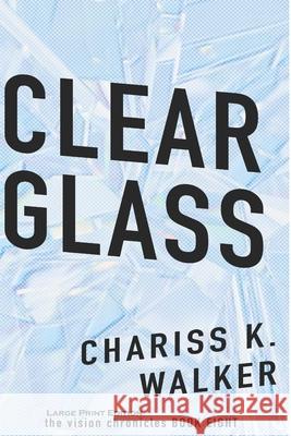 Clear Glass Chariss K. Walker 9781499332520