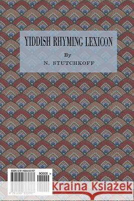 Yiddish Rhyming Dictionary: Yidisher Gramen-Leksikon Nahum Stutchkoff Jane Peppler 9781499333787