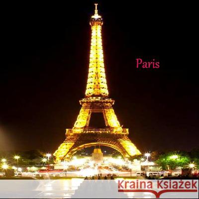 Paris: Paris In Pictures Roberts, Cindy K. 9781499334043