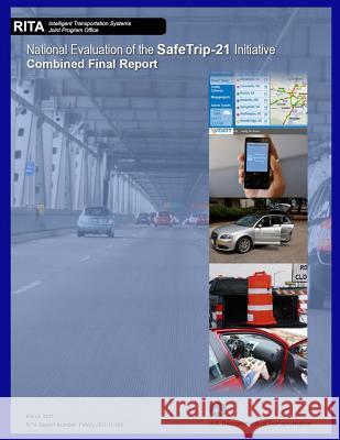 National Evaluation of the Safetrip-21 Initiative: Combined Final Report U. S. Department of Transportation 9781499334494 Createspace