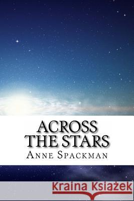 Across the Stars Anne Spackman 9781499335590 Createspace