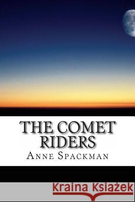 The Comet Riders Anne Spackman 9781499335699 Createspace