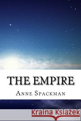 The Empire Anne Spackman 9781499335750 Createspace