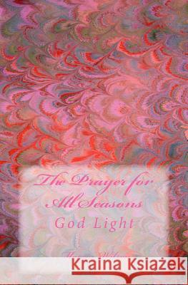 The Prayer for All Seasons: God Light Marcia Wilson 9781499337105