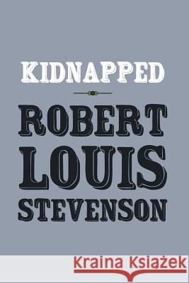 Kidnapped: Original and Unabridged Robert Louis Stevenson 9781499337129 Createspace