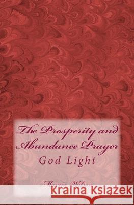 The Prosperity and Abundance Prayer: God Light Marcia Wilson 9781499337594