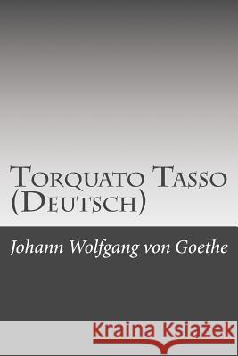 Torquato Tasso (Deutsch) Johann Wolfgan 9781499340242 Createspace