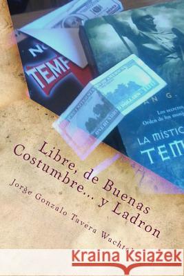 Libre, de Buenas Costumbre y Ladron Jorge Gonzalo Taver 9781499340334 Createspace Independent Publishing Platform