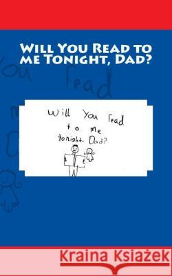 Will You Read to Me Tonight, Dad? Paul Cleaver 9781499341294 Createspace