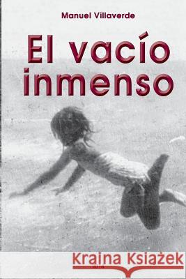 El vacio inmenso Villaverde, Manuel 9781499343052 Createspace