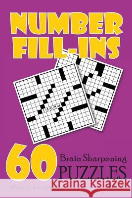 Number Fill-Ins: 60 Brain Sharpening Puzzles Kim Steele 9781499344998 Createspace