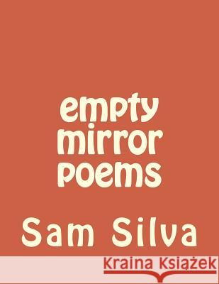 empty mirror poems Silva, Sam 9781499345131 Createspace