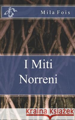 I Miti Norreni Mila Fois 9781499345360 Createspace