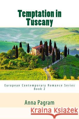 Temptation in Tuscany Anna Pagram 9781499345612 Createspace