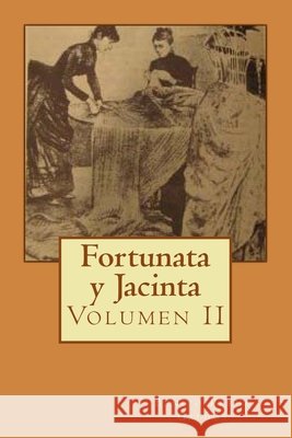 Fortunata y Jacinta: Volumen II Alba Longa Benito P?rez Gald?s 9781499346756 Createspace Independent Publishing Platform