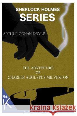 The Adventure of Charles Augustus Milverton Arthur Conan Doyle 9781499347715