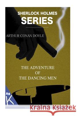 The Adventure of the Dancing Men Arthur Conan Doyle 9781499348071 Createspace Independent Publishing Platform