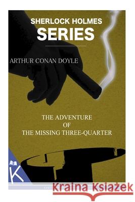 The Adventure of the Missing Three-Quarter Arthur Conan Doyle 9781499348187 Createspace Independent Publishing Platform