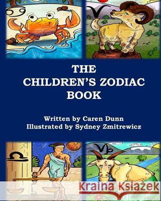 The Children's Zodiac Book Caren Alcala Dunn Sydney Zmitrewicz 9781499349719 Createspace