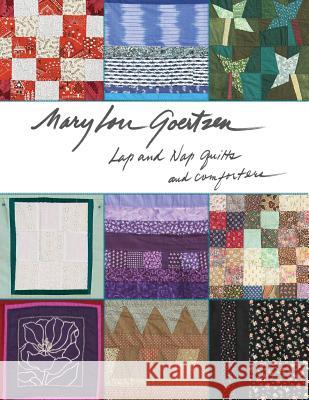 Lap and Nap Quilts and Comforters Mary Lou Goertzen Larry Barrows Laurie Rich 9781499349900 Createspace