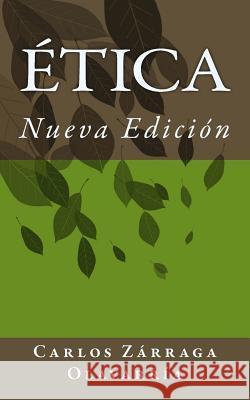 Etica: Una etica de opciones Zarraga Olavarria, Carlos 9781499349917 Createspace
