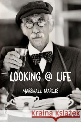 Looking @ Life: A Collection of Short Stories Marshall Marcus 9781499351859 Createspace