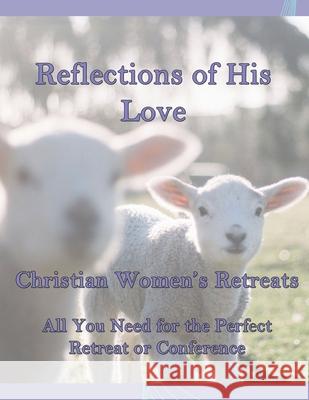 Reflections of His Love Cari Stanhope 9781499352566