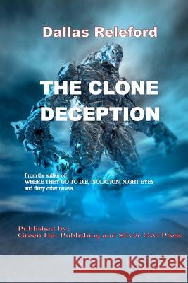 The Clone Deception Dallas Releford 9781499353020 Createspace