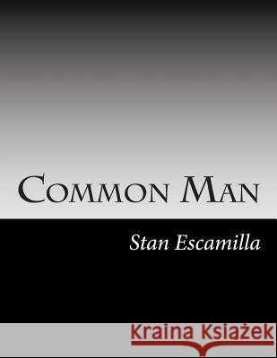 Common Man Stan Escamilla 9781499353273