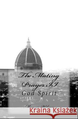 The Mating Prayer II: God Light Marcia Wilson 9781499354584 Createspace