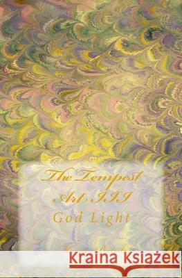 The Tempest Art III: God Light Marcia Wilson 9781499356571