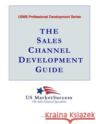 The Sales Channel Development Guide Patrick Moran 9781499357486 Createspace Independent Publishing Platform