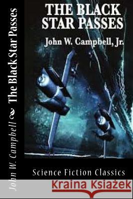 The Black Star Passes John W. Campbell 9781499358636 Createspace