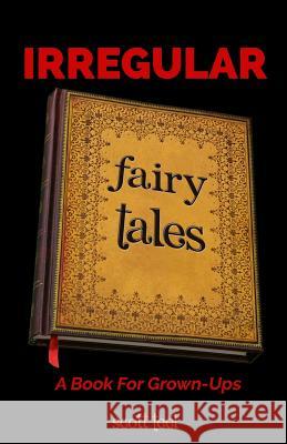 Irregular Fairy Tales Scott Teel 9781499359275 Createspace
