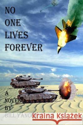 No One Lives Forever Bill Yancey 9781499359336 Createspace