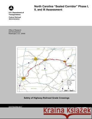 North Carolina Sealed Corridor: Phase I, II, and III Assessment U. S. Department of Transportation 9781499359404
