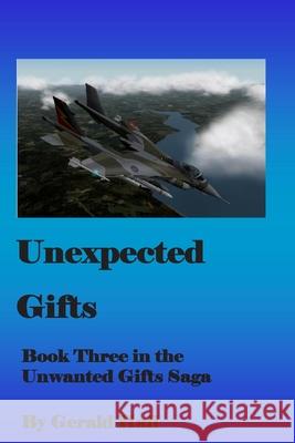 Unexpected Gifts: Book Three in the Unwanted Gifts Saga Gerald L. Hall 9781499359701 Createspace