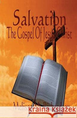 Salvation The Gospel Of Jesus Christ Richardson, Melissa M. 9781499359787 Createspace