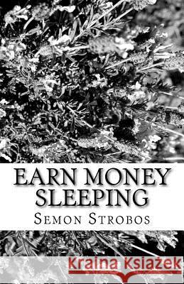 Earn Money Sleeping: ems Strobos, Semon G. 9781499360097 Createspace