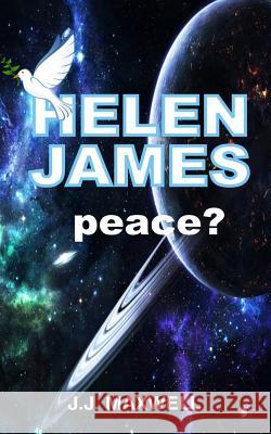 Helen James: Peace ? J. J. Maxwell 9781499360233 Createspace Independent Publishing Platform
