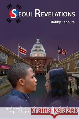 Seoul Revelations Bobby Cenoura 9781499360776 Createspace