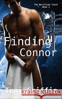 Finding Connor: The Borillian Twist, Book 1 Toni Griffin Erika O. Williams 9781499361315 Createspace