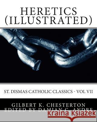 Heretics (Illustrated) G. K. Chesterton Damian C. Andre 9781499361698